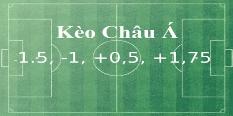 Khái niệm và đặc điểm của kèo châu á
